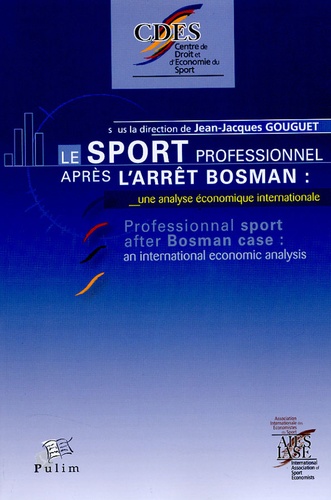 Jean-Jacques Gouguet - Le sport professionnel après l'arrêt Bosman - Une analyse économique internationale.