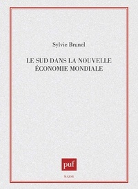 Sylvie Brunel - Le Sud dans la nouvelle économie mondiale.