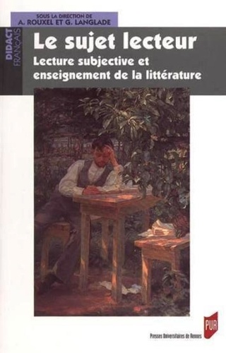 Gérard Langlade - Le sujet lecteur - Lecture subjective et enseignement de la littérature.
