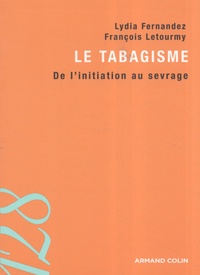 Lydia Fernandez et François Letourmy - Le tabagisme - De l'initiation au sevrage.