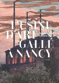 L'usine d'art Gallé à Nancy
