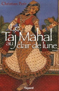 Christian Petit - Le Taj Mahal au clair de lune.