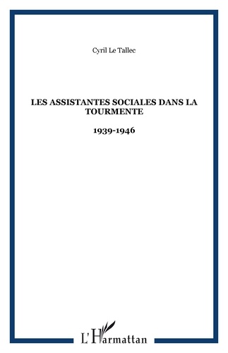  Le Tallec - Les assistantes sociales dans la tourmente 1939-1946.