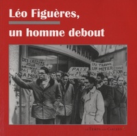  Le Temps des Cerises - Léo Figuères, un homme debout.