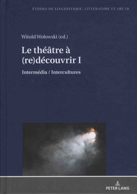 Witold Wolowski - Le théâtre à (re)découvrir - Intermédia / Intercultures - Volume 1.
