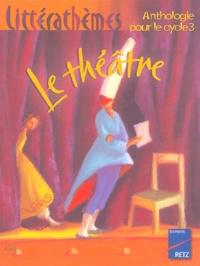 Dominique Mégrier et Alain Héril - Le théâtre - Anthologie pour le cycle 3.