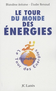 Blandine Antoine et Elodie Renaud - Le tour du monde des énergies.