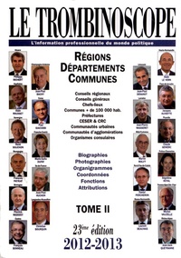  Le Trombinoscope - Le Trombinoscope 2012-2013 - Tome 2, Régions, départements, communes.