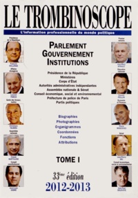  Le Trombinoscope - Le Trombinoscope 2012-2013 - Tome 1, Parlement, gouvernement, institutions ; Tome 2 : régions, départements, communes.