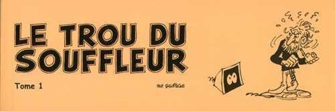 Paul Deliège - Le trou du souffleur T01 01 : Le trou du souffleur T01.