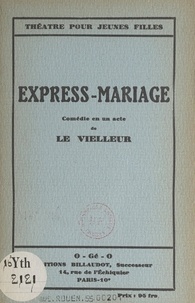  Le Vielleur - Express-mariage - Comédie en un acte.