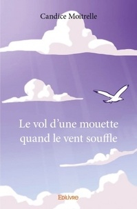 Candice Moitrelle - Le vol d'une mouette quand le vent souffle.