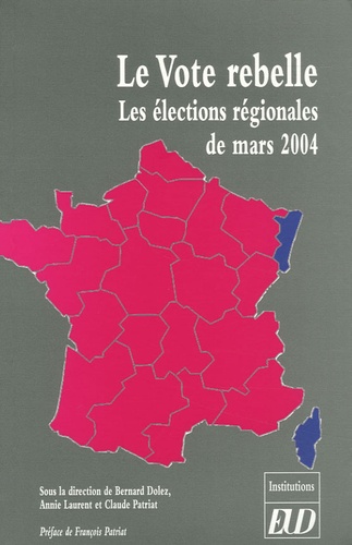 Bernard Dolez - Le Vote rebelle - Les élections régionales de mars 2004.