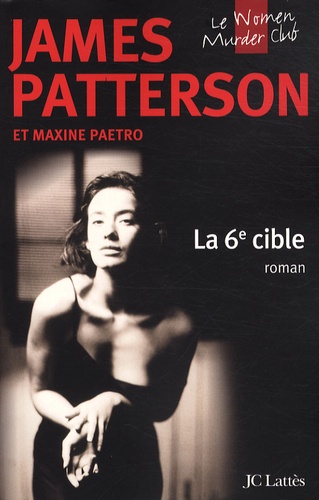 James Patterson et Maxine Paetro - Le Women Murder Club  : La 6e cible.
