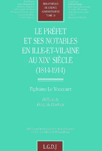 Le Prefet Et Ses Notables En Ille-Et-Vilaine Au Xixeme Siecle (1914-1914)