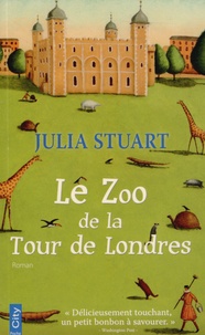 Julia Stuart - Le Zoo de la Tour de Londres.