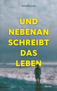 Und nebenan schreibt das Leben