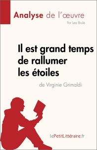 Lea Brulé - Il est grand temps de rallumer les étoiles - Virginie Grimaldi.