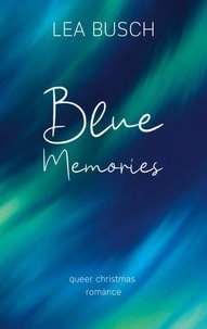 Téléchargez les livres pour ipod Blue Memories 9783758394195 PDB CHM MOBI par Lea Busch