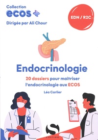 Léa Carlier - Endocrinologie - 20 dossiers pour maîtriser l'endocrinologie aux ECOS.