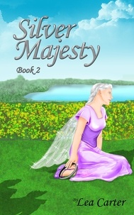  Lea Carter - Silver Majesty (Bk 2) - Silver Sagas, #2.