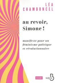 Léa Chamboncel - Au revoir, Simone ! - Manifeste pour un féminisme politique et révolutionnaire.