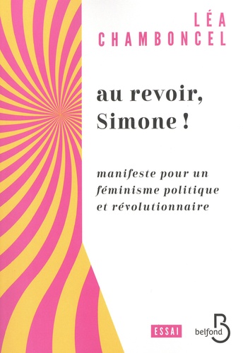 Au revoir, Simone !. Manifeste pour un féminisme politique et révolutionnaire