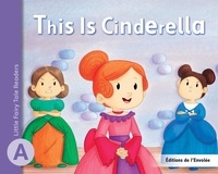 Léa Cullen-Robitaille et Amandine Gardie - This Is Cinderella - Little Fairy Tales - Series A.