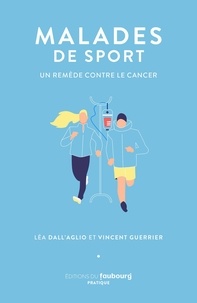 Léa Dall'aglio et Vincent Guerrier - Malades de sport - Un remède contre le cancer.