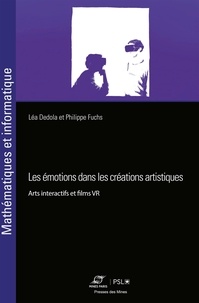 Léa Dedola et Philippe Fuchs - Les émotions dans les créations artistiques - Arts interactifs et films VR.