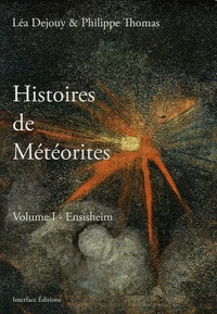 Léa Dejouy et Philippe Thomas - Histoires de météorites - Volume 1, Ensisheim.