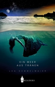Lea Demmelmaier - Ein Meer aus Tränen.