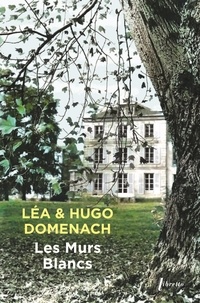 Léa Domenach et Hugo Domenach - Les Murs Blancs.