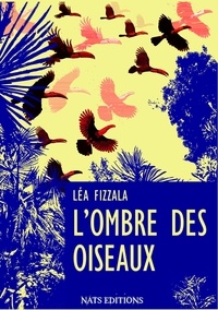 Lea Fizzala - L'ombre des oiseaux.