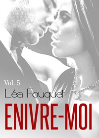 Léa Fouquet - Enivre-moi - vol. 5.