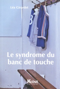 Léa Girardet - Le syndrome du banc de touche.