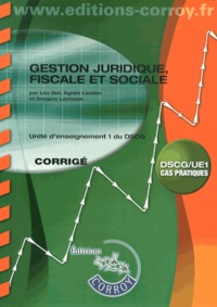 Léa Got et Agnès Lieutier - Gestion juridique, fiscale et sociale UE 1 du DSCG - Corrigé.