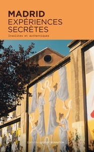 Léa Guez et Constantin Jallot - Madrid expériences secrètes - Insolites et authentiques.
