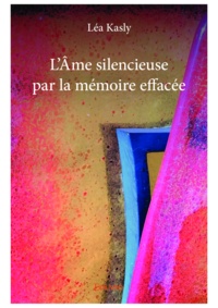 Léa Kasly - L'âme silencieuse par la mémoire effacée.
