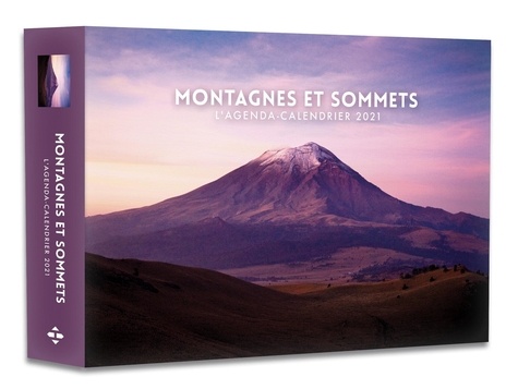 Montagnes et sommets. L'agenda-calendrier  Edition 2021