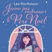 Léa Northmann et Rose K. Beira - J’aime pas embrasser le Père Noël.