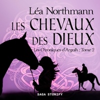 Léa Northmann et Garance Rousse-Tine - Les Chroniques d'Argalh, T2 : Les Chevaux des Dieux.