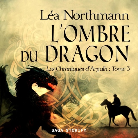 Léa Northmann et Garance Rousse-Tine - Les Chroniques d'Argalh, T3 : L'Ombre du Dragon.