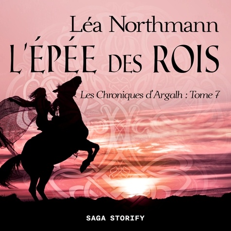 Léa Northmann et Garance Rousse-Tine - Les Chroniques d'Argalh, T7 : L'Épée des Rois.