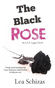  Lea Schizas - The Black Rose - An A.L.P. Legacy Novel, #2.