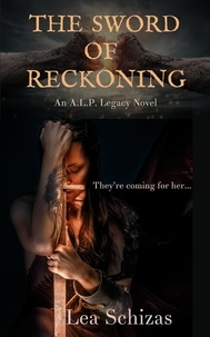  Lea Schizas - The Sword of Reckoning - An A.L.P. Legacy Novel, #1.