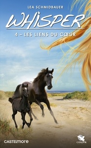 Lea Schmidbauer - Whisper Tome 4 : Les Liens du coeur.