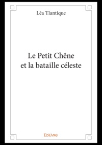 Léa Tlantique - Le petit chêne et la bataille céleste.