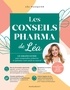 Léa Wauquier - Les conseils pharma de Léa - Le grand guide pour comprendre, préserver et optimiser votre santé au naturel.