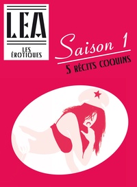 Léa Xxxxx - Les érotiques - Saison 1 - 5 aventures libertines de Léa.